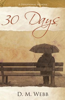 30 Days: A Devotional Memoir - eBook  -     By: D.M. Webb
