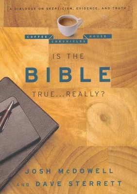 Is the Bible True Really: A Dialogue on Skepticism, Evidence, and Truth  -     By: Josh McDowell, Dave Sterrett
