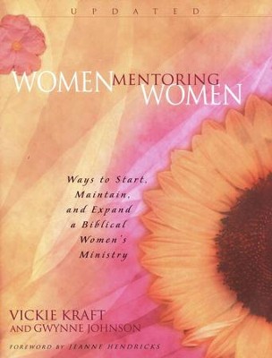 Women Mentoring Women: Ways to Start, Maintain, & Expand a Biblical Women's Ministry  -     By: Vicki Kraft, Gwynne Johnson
