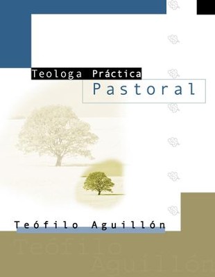 Teologia practica pastoral - eBook  -     By: Teofilo Aguillon
