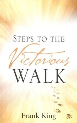 Steps to a Victorious Walk  -     By: Frank King
