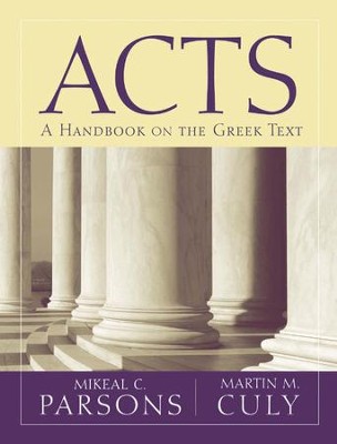 Acts: Baylor Handbook on the Greek New Testament  [BHGNT]  -     By: Mikeal C. Parsons, Martin Culy
