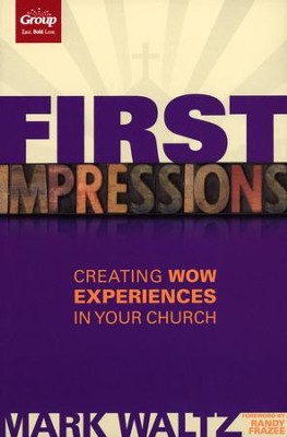 First Impressions: Creating Wow Experiences in Your Church, Revised  -     By: Mark Waltz
