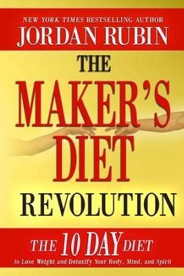 The Maker's Diet Revolution: The 10 Day Diet to Lose Weight and Detoxify Your Body, Mind and Spirit - eBook  -     By: Jordan Rubin
