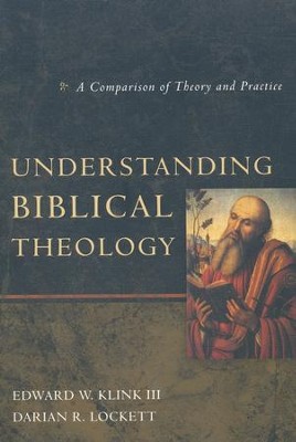 Understanding Biblical Theology: A Comparison of Theory and Practice  -     By: Edward W. Klink III, Darian R. Lockett
