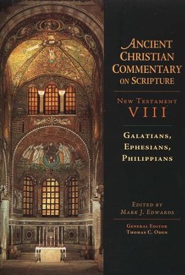 Galatians, Ephesians, Philippians: Ancient Christian Commentary on Scripture, NT Volume 8 [ACCS]    -     Edited By: Mark J. Edwards, Thomas C. Oden
