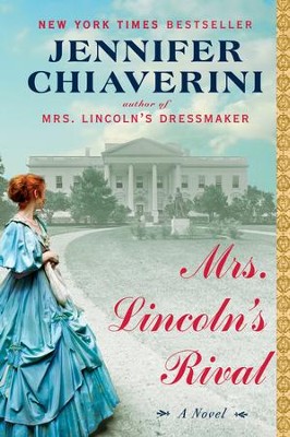 Mrs. Lincoln's Rival - eBook  -     By: Jennifer Chiaverini
