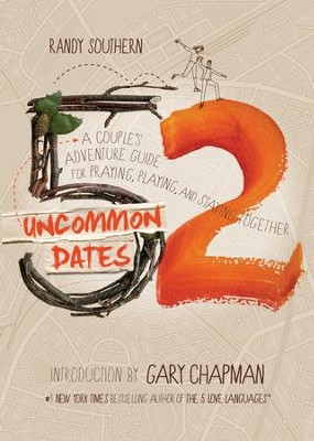 52 Uncommon Dates: A Couple's Adventure Guide for Praying, Playing, and Staying Together / New edition - eBook  -     By: Randy Southern
