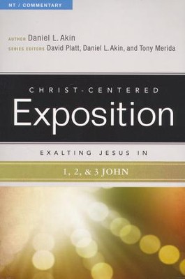 Christ-Centered Exposition Commentary: Exalting Jesus in 1, 2 & 3 John  -     By: Daniel L. Akin

