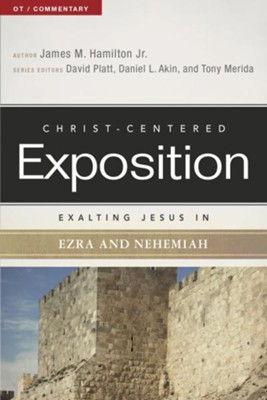 Christ-Centered Exposition Commentary: Exalting Jesus in Ezra and Nehemiah  -     By: James M. Hamilton
