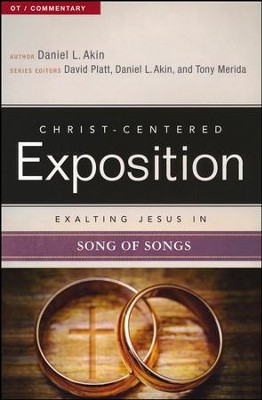 Christ-Centered Exposition Commentary Exalting Jesus in Song of Songs  -     By: Daniel Akin
