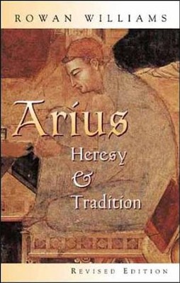 Arius: Heresy & Tradition, Revised   -     By: Rowan Williams
