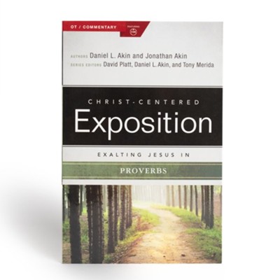 Christ-Centered Exposition Commentary: Exalting Jesus in Proverbs  -     Edited By: David Platt, Daniel L. Akin, Tony Merida
    By: Daniel L. Akin, Jonathan Akin
