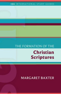 The Formation of the Christian Scriptures  -     Edited By: Margaret Baxter
