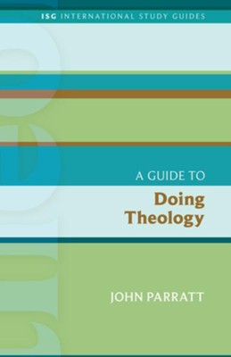A Guide to Doing Theology  -     Edited By: John Parratt
