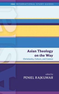 Asian Theology on the Way: Christianity, Culture, and Context  -     Edited By: Peniel Rajkumar
