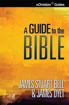A Guide to the Bible - eBook  -     By: James Stuart Bell
