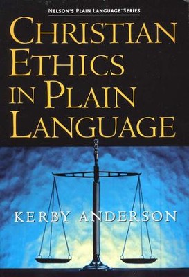 Christian Ethics in Plain Language  -     By: J. Kerby Anderson
