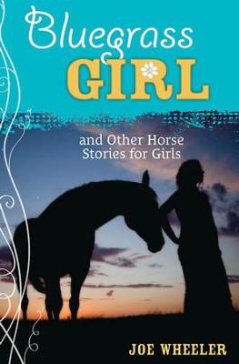 A Bluegrass Girl: And Other Horse Stories for Girls - eBook  -     By: Joe Wheeler
