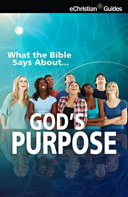 What the Bible Says About God's Purpose - eBook  -     By: eChristian
