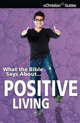 What the Bible Says About Positive Living - eBook  -     By: eChristian
