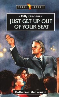 Billy Graham: Just Get Up Out of Your Seat   -     By: Catherine Mackenzie
