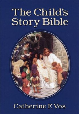 The Child's Story Bible   -     By: Catherine F. Vos
