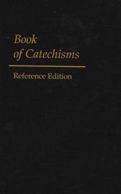 Book of Catechisms: Reference Edition   - 