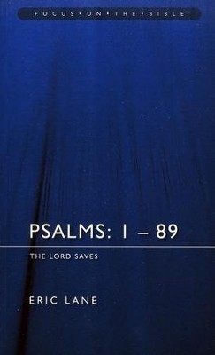 Psalms: 1-89: The Lord Saves (Focus on the Bible)  -     By: Eric Lane
