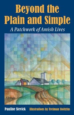 Beyond the Plain and Simple: A Patchwork of Amish Lives / Digital original - eBook  -     By: Pauline Stevick
