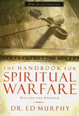 The Handbook for Spiritual Warfare (Revised & Updated)  -     By: Dr. Ed Murphy
