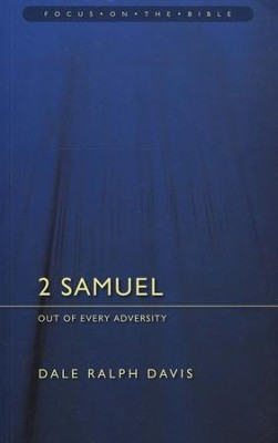 2 Samuel: Out of Every Adversity (Focus on the Bible)  -     By: Dale Ralph Davis
