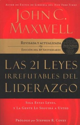 Las 21 Leyes Irrefutables del Liderazgo  (The 21 Irrefutable Laws of Leadership)     -     By: John C. Maxwell
