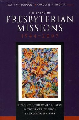 A History of Presbyterian Missions  -     By: Scott W. Sunquist, Carolline N. Becker
