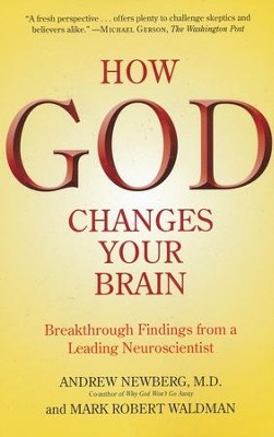 How God Changes Your Brain: Breakthrough Findings from a Leading Neuroscientist  -     By: Andrew Newberg M.D., Mark Robert Waldman
