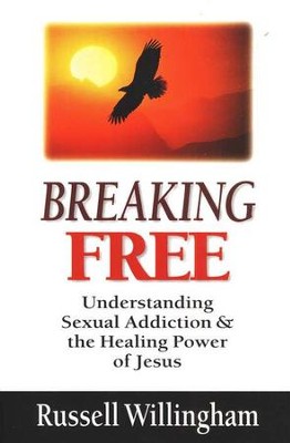Breaking Free: Understanding Sexual Addiction & the Healing Power of Jesus - eBook  -     By: Russell Willingham
