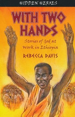 With Two Hands: Stories of God at Work in Ethiopia  -     By: Rebecca Davis

