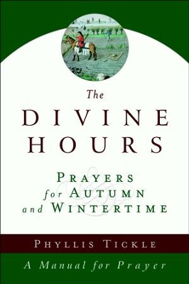 The Divine Hours: Prayers for Autumn and Wintertime   -     By: Phyllis Tickle