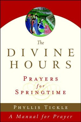 The Divine Hours: Prayers for Springtime  -     By: Phyllis Tickle
