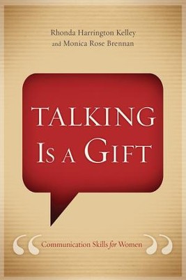 Talking Is a Gift: Communication Skills for Women - eBook  -     By: Rhonda Harrington Kelley, Monica Rose Brennan
