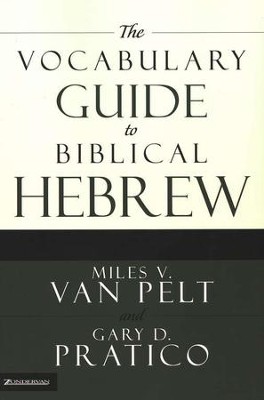 The Vocabulary Guide to Biblical Hebrew   -     By: Miles V., Van Pelt, Gary D. Pratico
