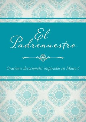 El Padrenuestro: Oraciones devocionales inspiradas en Mateo 6 - eBook:  9781628363630 