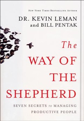 The Way of the Shepherd: 7 Ancient Secrets to Managing  Productive People  -     By: Dr. Kevin Leman, Bill Pentak
