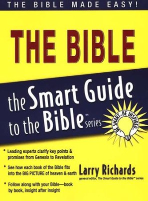 The Bible: The Smart Guide to the Bible Series  -     Edited By: Larry Richards Ph.D.
