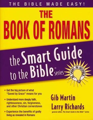 The Book of Romans: The Smart Guide to the Bible Series  -     Edited By: Larry Richards Ph.D.
    By: Gibb Martin
