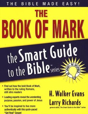 The Book of Mark: The Smart Guide to the Bible Series  -     Edited By: Larry Richards Ph.D.
    By: H. Walker Evans
