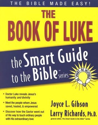 The Book of Luke: The Smart Guide to the Bible Series   -     Edited By: Larry Richards Ph.D.
    By: Joyce L. Gibson
