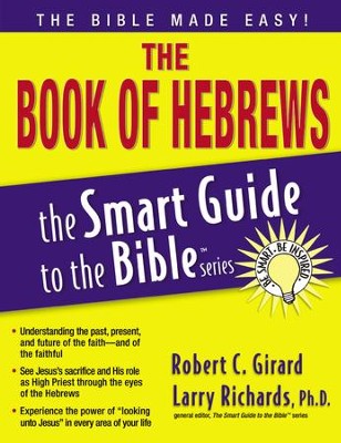 The Book of Hebrews: The Smart Guide to the Bible Series  -     Edited By: Larry Richards Ph.D.
    By: Robert Girard
