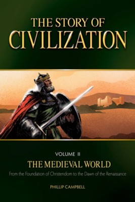 The Story of Civilization Vol II, The Medieval World - Text Book   -     By: Phillip Campbell
