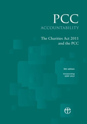 Pcc Accountability: The Charities ACT 2011 and the Pcc 5th Edition: Incorporating Sorp 2015  - 